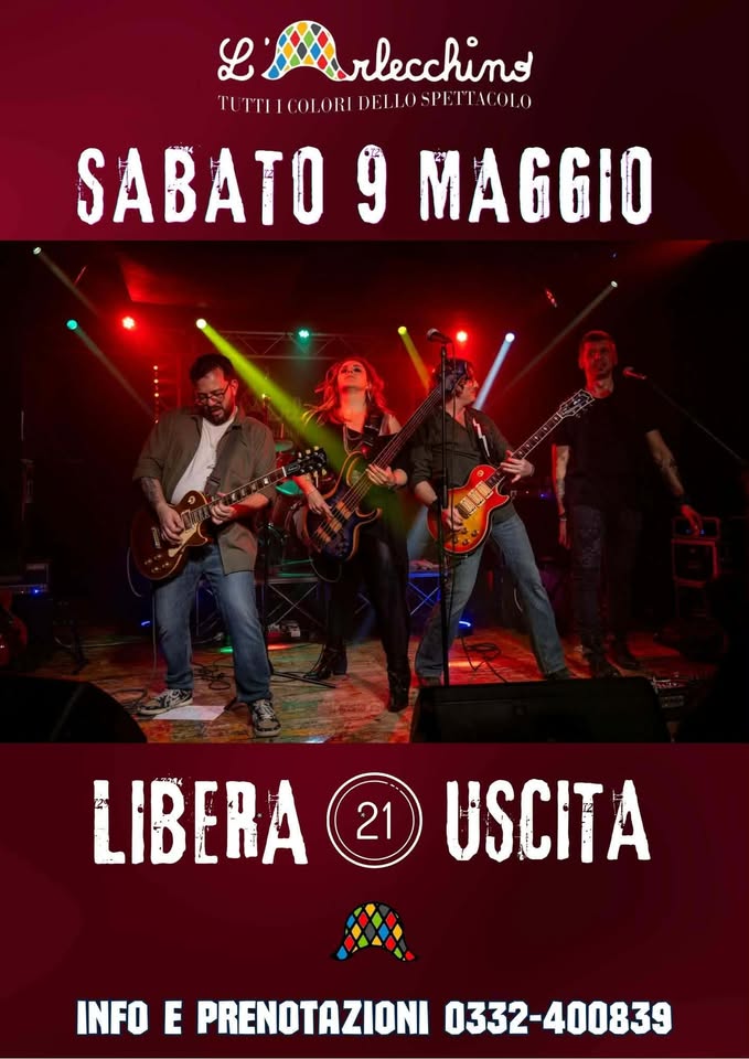 LIBERA USCITA @ L’Arlecchino Show Bar Potrebbe essere un'immagine raffigurante chitarra e il seguente testo "L Lirlecchins TU TTI IUTTICO.ORIDELOSPETTICOL.O ITIICOLORI DELLOSPETT ACOLO SABATO 9 MAGGIO LIBERA وحعم 21 USCITA INFO E PRENOTAZIONI 0332-400839"