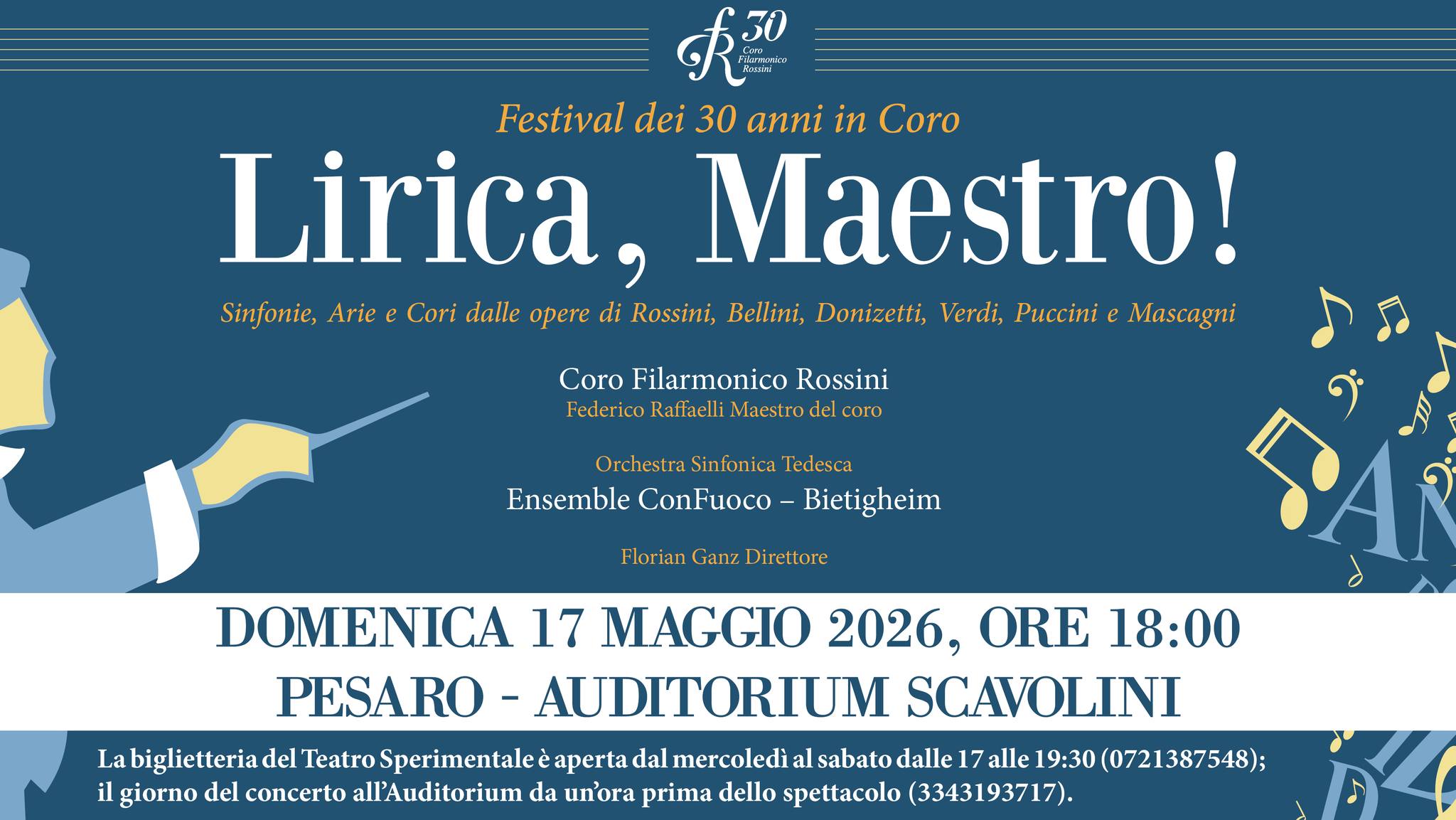 Potrebbe essere un'immagine raffigurante clarinetto, oboe, tromba, flauto, violino e il seguente testo "50 Festival dei 30 anni in Coro Lirica, Maestro! Sinfonie, Arie Cori dalle opere di Rossini, Bellini, Donizetti, Verdi, Puccini e Mascagni Coro Filarmonico Rossini Federico Raffaelli Maestro coro Orchestra Sinfonica Tedesca Ensemble ConFuoco Bietigheim Florian Ganz Direttore DA DOMENICA 17 MAGGIO 2026, ORE 18:00 PESARO AUDITORIUM SCAVOLINI La biglietteria del Teatro Sperimentaleéaper dal mercoledìa al sabato dalle 17 alle 19:30 (0721387548); il giorno del concerto all'Auditorium da un'ora prima dello spettacolo (3343193717)."