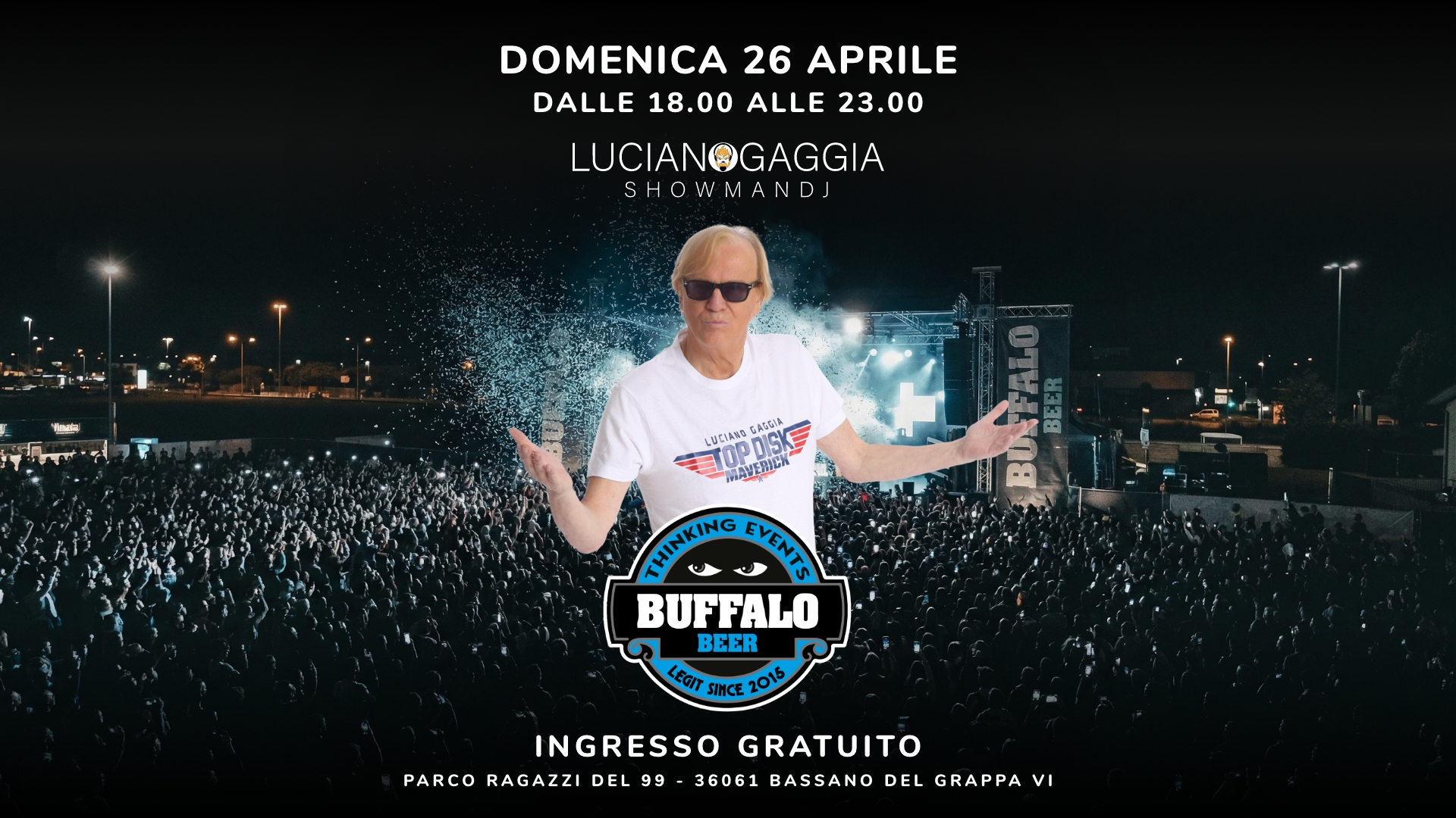 LUCIANO GAGGIA a Bassano Del Grappa (Vi) @ Buffalo Beer Festival Potrebbe essere un'immagine raffigurante il seguente testo "DOMENICA 26 APRILE DALLE 18.00 ALLE 23.00 LUCIANOGAGGIA SHOWMAND ซีรอ SAででA LUTIANS TOPOSKE nICy 精用量家酒 SWINIKING HINKING SYENTE BUFFALO BEER LEGIT SIMCE 2015 INGRESSO GRATUITO PARCO RAGAZZI DEL 99 36061 BASSANO DEL GRAPPA ι"