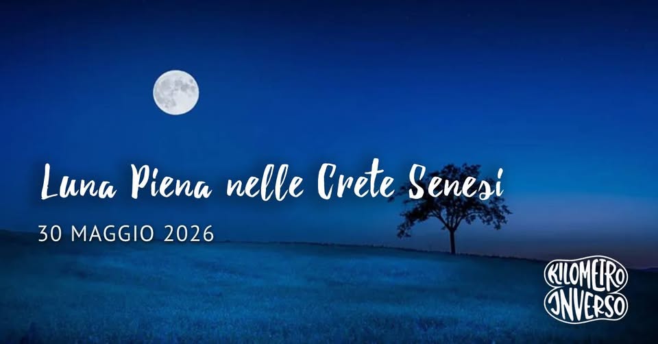 Luna Piena nelle Crete Senesi Potrebbe essere un'immagine raffigurante il seguente testo "Luna Piena nelle Crete Senesi 30 MAGGIO 2026 CLOMEURO INVERSO"