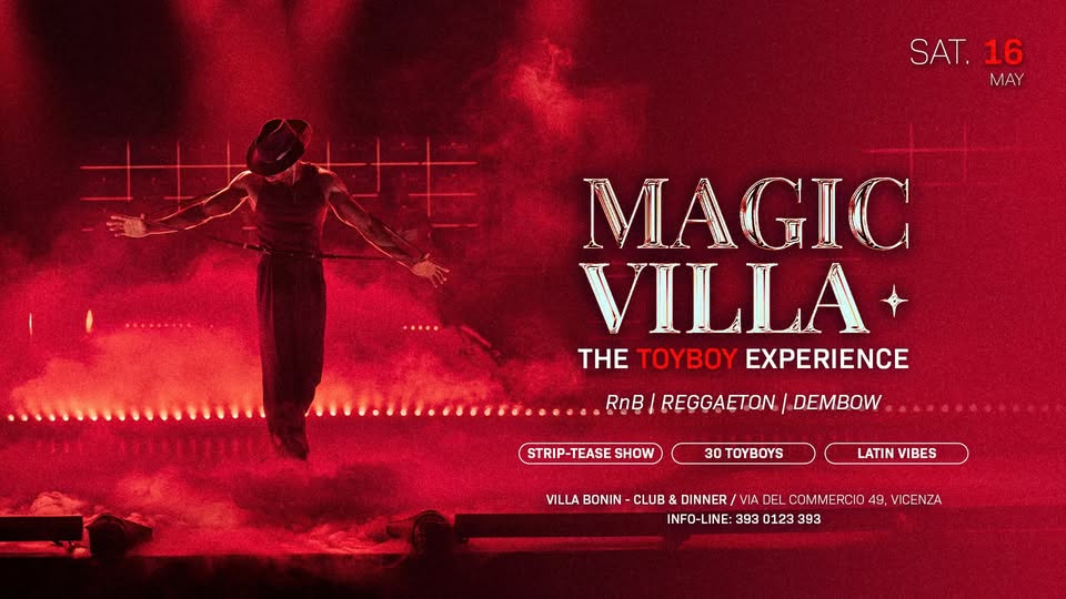 MAGIC VILLA – THE TOYBOY EXPERIENCE @VillaBonin Potrebbe essere un'immagine raffigurante violino e il seguente testo "SAT. SAT.16 16 MAY MAGIC VILLA THE TOYBOY EXPERIENCE งหม RnB REGGAETON DEMBOW STRIP-TEASESHOW STRIP STRIP-TEASE TEASE SHOW 30 TOYBOYS LATIN VIBES VILLA BONIN CLUB & DINNER VILLABONIN-CLUB&DINNER/ /VIA DEL COMMERCIO 49, VICENZA INFO-LINE: 393 0123 393"