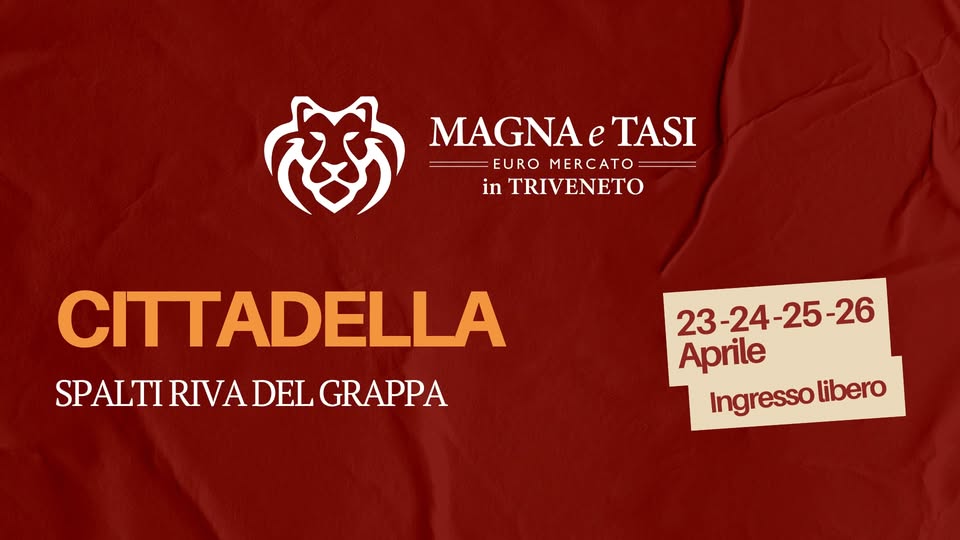 MAGNA E TASI Cittadella Potrebbe essere un'immagine raffigurante il seguente testo "MAGNA MAGNAeTASI e TASI EUROMERCATO EURO MERCATO in TRIVENETO CITTADELLA SPALTIRIVADELGRAPPA SPALTI RIVA DEL GRAPPA 23- 23-24-25-26 25-26 Aprile Ingressolibero Ingresso libero"