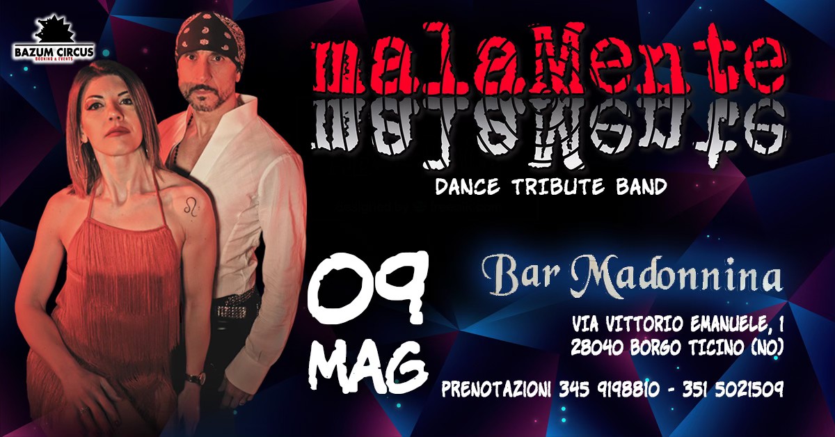 malaMente B&B live @BAR MADONNINA, Borgo Ticino (NO) Potrebbe essere un'immagine raffigurante una o più persone e il seguente testo "BAZUM en BAZUMCIRCUS CHANE& 料号 CIRCUS ရိုး malaMente Mentie tie AUETNION ohON p0 コイム DANCE TRIBUTE BAND Bar Madonnina VIA VITTORIO EMANUELE, 1 28040 BORGO TICINO נסמ) 09 MAG PRENOTAZIONI 345 9198810- 351 5021509"