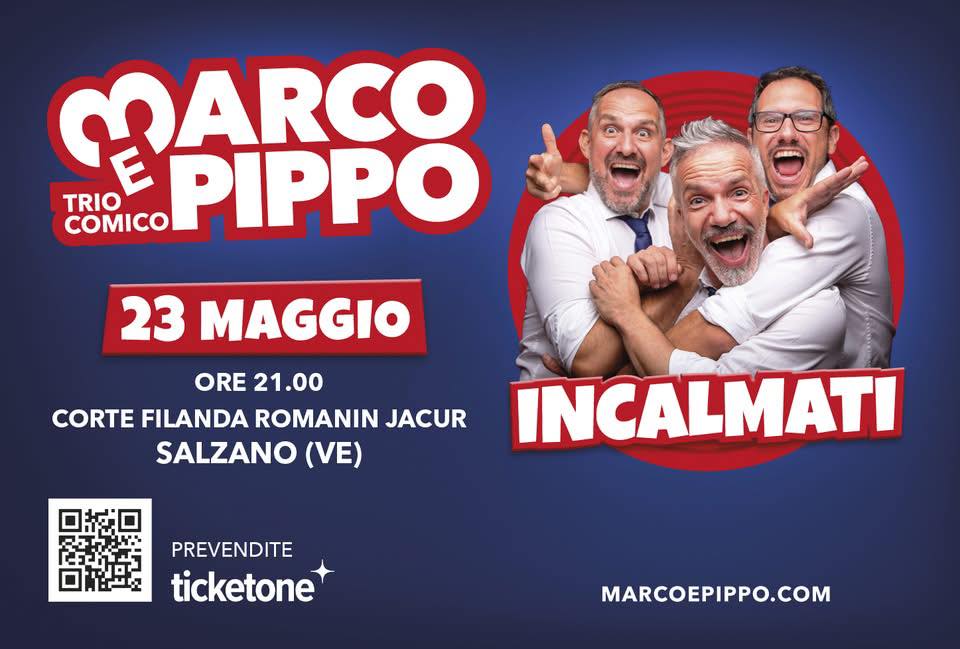 Marco e Pippo Incalmati Potrebbe essere un'immagine raffigurante il seguente testo "നേ്േ PIPPO TRIO COMICO 23 MAGGIO ORE 21.00 CORTE FILANDA ROMANIN JACUR SALZANO (VE) INCALMATI PREVENDITE ticketone MARCOEPIPPO.COM"