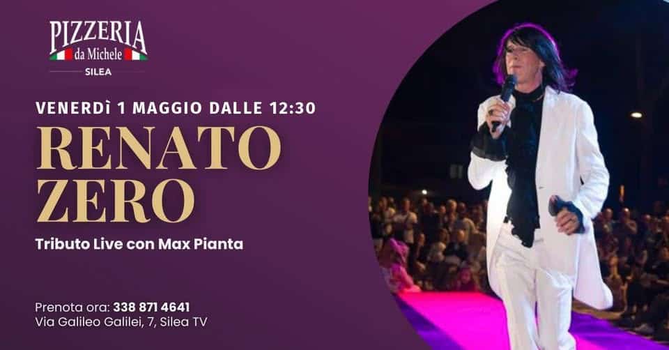 Max Pianta Tributo a Renato Zero – Pizzeria da Michele – Silea (TV) Potrebbe essere un'immagine raffigurante il seguente testo "PIZZERIĄ da Michele da SILEA VENERDì 1 MAGGIO DALLE 12:30 RENATO ZERO Tributo Live con Max Pianta Prenota ora: 338 871 4641 Via Galileo Galilei, 7, Silea TV"