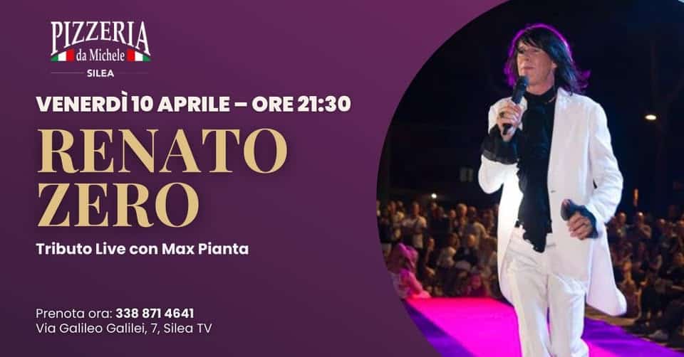 Potrebbe essere un'immagine raffigurante il seguente testo "da PIZZERIĄ Michele SILEA VENERDI 10 APRILE ORE 21:30 RENATO ZERO Tributo Live con Max Pianta Prenota ora: 338 871 4641 Via Galileo Galilei, 7, Silea TV"