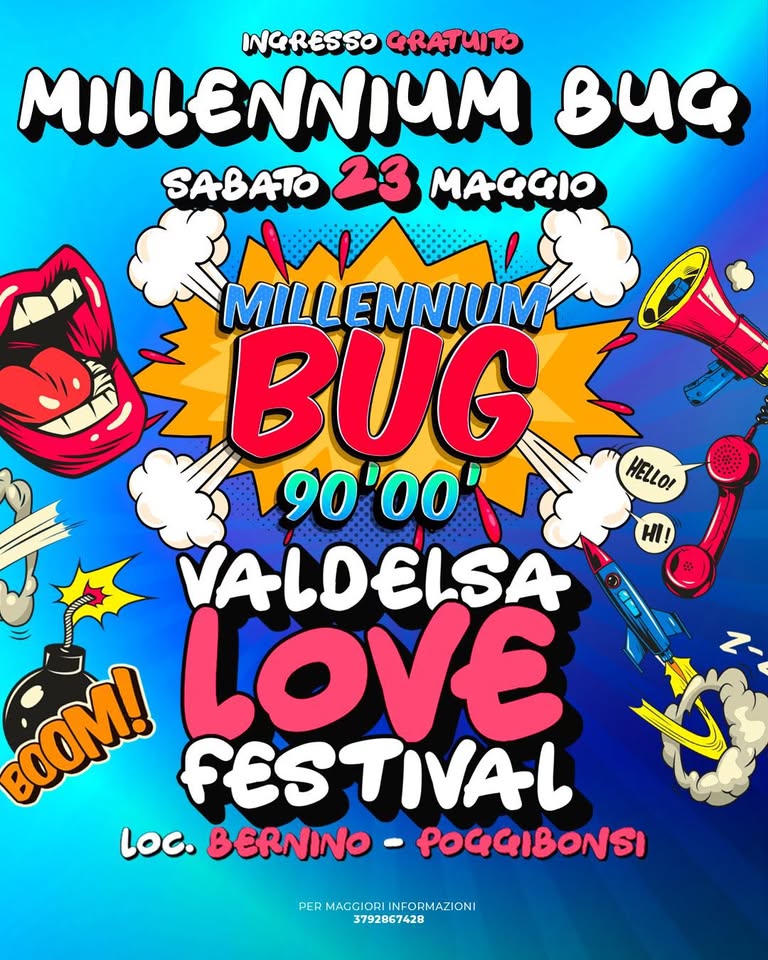 Millennium Bug at Valdelsa Love Festival Potrebbe essere un'immagine raffigurante il seguente testo "INGRESSO GRATUITO MILLENNIMM Buc SABATO 23 MACC HELLO! મે 安 MILLENNIUM BUG 190'Ό0' '00 90 VALDELSA ഞൻ μν FESTIVAL Loc. BERNINO POGGIBONSI PER PERMAGCIORIINFORMAZIONI MAGG INFORMAZIONI 3792867428"