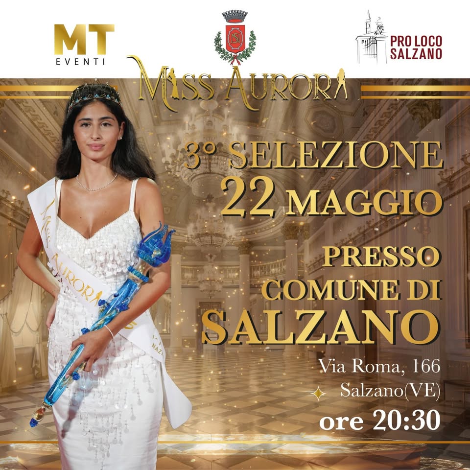 Miss Aurora Potrebbe essere un'immagine raffigurante il seguente testo "0ណញង PRO PROLOCO LOCO SALZANO MT EVENTI MISSAURORA URORA 30 SELEZIONE 22 MAGGIO AROR MUROR AUDOR PRESSO COMUNE DI SALZANO Via Roma, 166 Salzano(VE) ore 20:30"