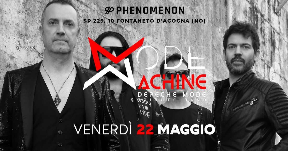 MODE MACHINE – Depeche Mode Tribute Potrebbe essere un'immagine raffigurante il seguente testo "PHENOMENON 229,10F 10FONTANETO SP229,10FONTANETOD'AGOONA 10F D'AGOGNA (NO) MACN ACHINE DEPECHE DERECHEMODE MODE फਰर e BUT BAND rH HE VENERDÌ 22 ΜΑ MAGGIO"