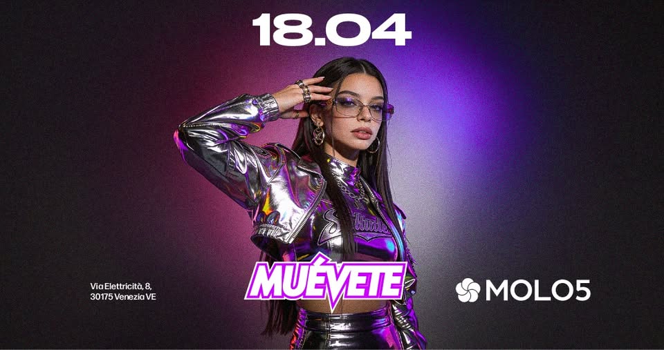 ★ MUÉVETE ★ Sabato 18 Aprile @MOLO5 Potrebbe essere un'immagine raffigurante il seguente testo "18.04 ViaElettricità, Via 8, 30175 VeneziaVE 30175VeneziaVE VE MUÉVETE MUÉ EIE MOLO5"