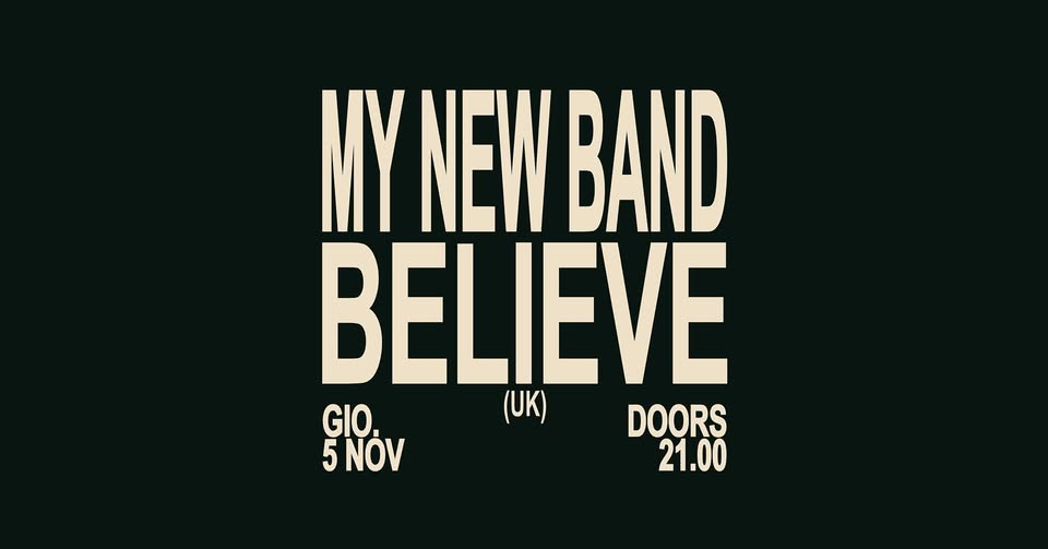 Evento My New Band Believe (Uk) Spazio211 (To) Locandina My New Band Believe (Uk) Spazio211 (To) - giovedì 5 novembre ore 21:00 - 23:00