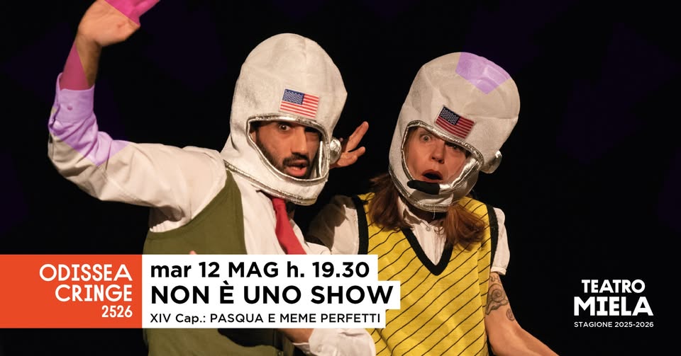 NON E UNO SHOW 100% CRINGE – XIV capitolo: PASQUA E MEME PERFETTI @Ridottino Teatro Miela Potrebbe essere un'immagine raffigurante il seguente testo "ြိန်လုအ်း ODISSEA CRINGE 2526 mar 12 MAG h. 19.30 NON È UNO SHOW XIV Cap.: PASQUA E MEME PERFETTI TEATRO MIELA STAGIONE 2025-2026 STAGIONE2025-2026 2025"