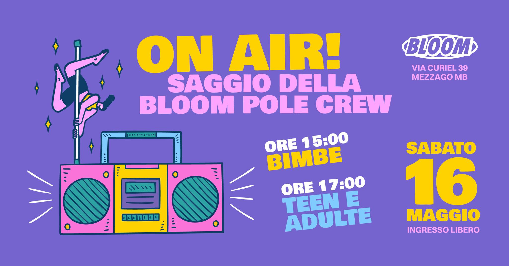 ON AIR! Saggio della Bloom Pole Crew ⚡️ BLOOM Mezzago (MB) Potrebbe essere un'immagine raffigurante il seguente testo "ON AIR! SAGGIO DELLA BLOOM POLE CREW BLOOM CURIEL VIACURIEL39 39 MEZZAGO MB P.A.TANETE.- 二二 • Nm コははロロ口口 LA ۱٠٠٠ BIMBE ORE 15:00 ORE 17:00 TEEN E ADULTE SABATO 16 MAGGIO INGRESSO INGRESSOLIBERO LIBERO"