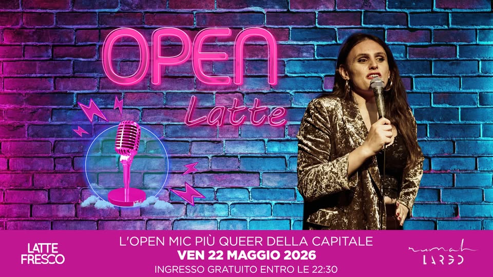 Potrebbe essere un'immagine raffigurante il seguente testo "ΟΡΕΠ Latte LATTE FRESCO L'OPEN MIC PIÙ QUEER DELLA CAPITALE VEN 22 MAGGIO 2026 INGRESSO GRATUITO ENTRO LE 22:30 rumah numa RIン"