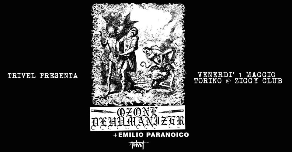 Evento Ozone Dehumanizer Emilio Paranoico – Ziggy Club, Torino – 01.05.2026 Locandina Ozone Dehumanizer Emilio Paranoico – Ziggy Club, Torino – 01.05.2026 - venerdì 1 maggio ore 20:00 - 22:00