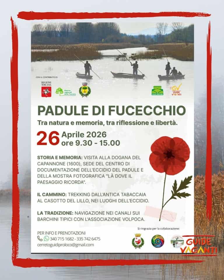 PADULE DI FUCECCHIO – Tra natura e memoria, tra riflessione e libertà Potrebbe essere un'immagine raffigurante kayak e il seguente testo "作当でで河けなで用けすの CONILCONTREUTODI BECMNE REIIKINH ನುుವ PADULE DI FUCECCHIO Tra natura e memoria, tra riflessione e libertà. 26 ore 9.30 15.00 Aprile 2026 STORIA MEMORIA: VISITA ALLA DOGANA DEL CAPANNONE (1600), SEDE DEL CENTRO DOCUMENTAZIONE DELL'ECCIDIO DEL PADULE E MOSTRA FOTOGRAFICA LA DOVE IL PAESAGGIO RICORDA". IL CAMMINO: TREKKING DALL'ANTICA TABACCAIA AL CASOTTO DEL LILLO, NEI LUOGHI DELL'ECCIDIO. LA TRADIZIONE: NAVIGAZIONE NEI CANALI SUI BARCHINI TIPICI CON L'ASSOCIAZIONE VOLPOCA. PERINFO PERINFOEPRENOTAZIONI ه L 340 715 1682 3357 6475 ceretoguidiproloco@gmail.com Siringrazia Simgraziaperlacolaborazione: erla collaborazione: GUIDE λΛΤι"