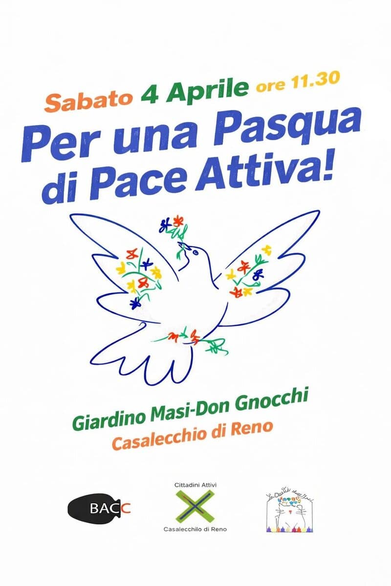 Potrebbe essere un'immagine raffigurante il seguente testo "Sabato 4 Aprile ore 11.30 Per una Pasqua di Pace Attiva! ait Giardino Masi Masi-Don Don Gnocchi Casalecchio di Reno Cittadini Attivi BACC Casalecchilo di di Reno"