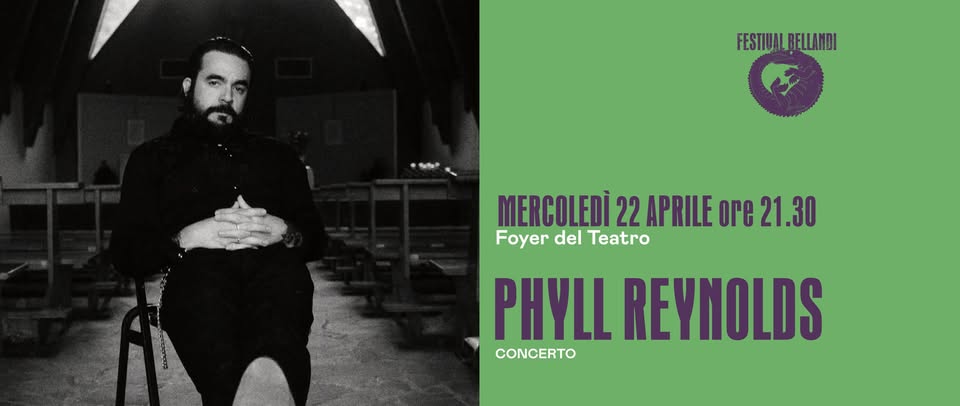Phill Reynolds | FESTIVAL BELLANDI 2026 Potrebbe essere un'immagine raffigurante il seguente testo "FESTIUALRFLLANDI FESTIUA! LEFLLANDI BELLANDI MERCOLEDÌ 22 APRILE ore 21.30 Foyer del Teatro PHYLL REYNOLDS CONCERTO"