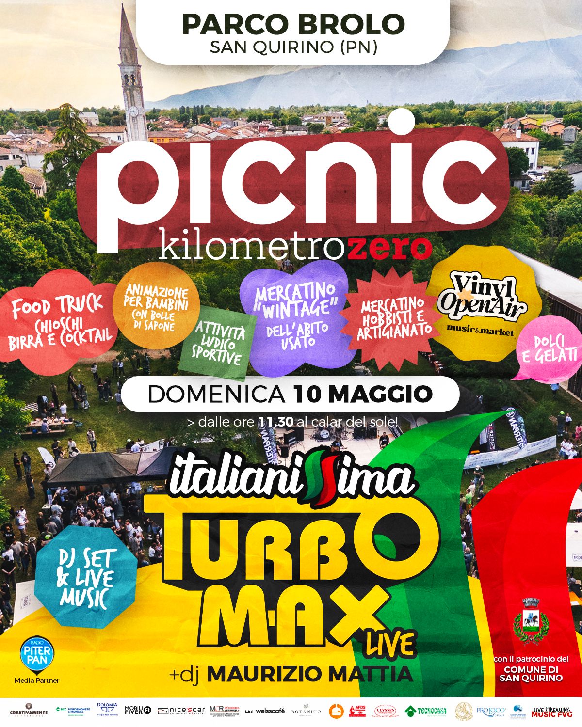 PICNIC kilometrozero al Parco Brolo a San Quirino (PN) con i TURBO MAX live – data zero! Potrebbe essere un'immagine raffigurante il seguente testo "PARCO BROLO SAN QUIRINO (PN) picnic kilometrozero ANIMAZIONE MERCATINO Vinyl FOOD TRUCK PER BAMBINI CONBOLLE WINTAGE" MERCATINO OpenAir (Ho3c DI APONE DELL' DELL'ABITO ABITO BIRRA CO(KTAIL ARTIGIANATO musicamarket VSÁTO DOL(I E GELATI ATTIVITA LDICO SPORTIVE サデン DOMENICA 10 MAGGIO dalle ore 1.30 al calar del sole! DJSET DJ &LIVE 女 MUSIC PITER PAN MediaPartner Media setner italiani Sima സദദം MAж LIVE +dj MAURIZIO MA MATTIA TTIA 생음한 cTpa 김번하 OF oAoyиK 净K® Mncescar M.R لف welascafe ROTANICO con patrocinio del COMUNE DI SAN SANQUIRINO 한버 TCONO0ASA MびS."
