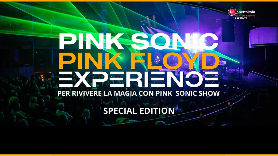 PINK SONIC SHOW | SPECIAL EDITION Potrebbe essere un'immagine raffigurante il seguente testo "Ke spettakolo PRESENTA: PRESENTA L PINK PINKSONIO SONIC PINK FLOYD OYD FL ΞΧΡΞΡΙΞΝΟΞ PER RIVIVERE LA MAGIA CON PINK SONIC SHOW SPECIAL EDITION"