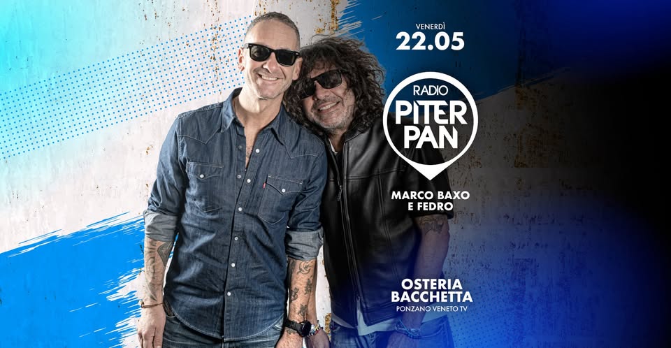 Piterpan Dj Set @ Osteria Bacchetta | Ponzano Veneto TV Potrebbe essere un'immagine raffigurante il seguente testo "VENERDI 22.05 RADIO PITER PAN MARCOBAXO MARCO BAXO E FEDRO OSTERIA BACCHETTA PONZANO PONZANOVENETOTV VENETOTV"