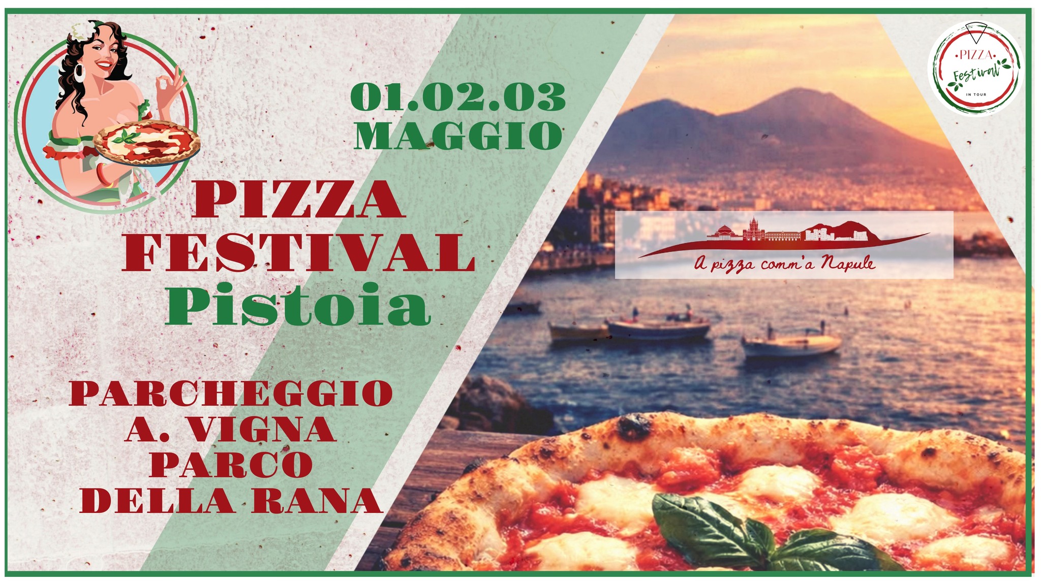 PIZZA FESTIVAL PISTOIA :: 1/2/3 MAGGIO :: PARCHEGGIO A. VIGNA – PARCO DELLA RANA Potrebbe essere un'immagine raffigurante pizza e il seguente testo "•P/7A โตรรัแฟ u nOUa 01.02.03 03 MAGGIO PIZZA FESTIVAL Pistoia mهNت 年用年 a pizza comna Napule PARCHEGGIO A. VIGNA PARCO DELLA DELLARANA RANA"