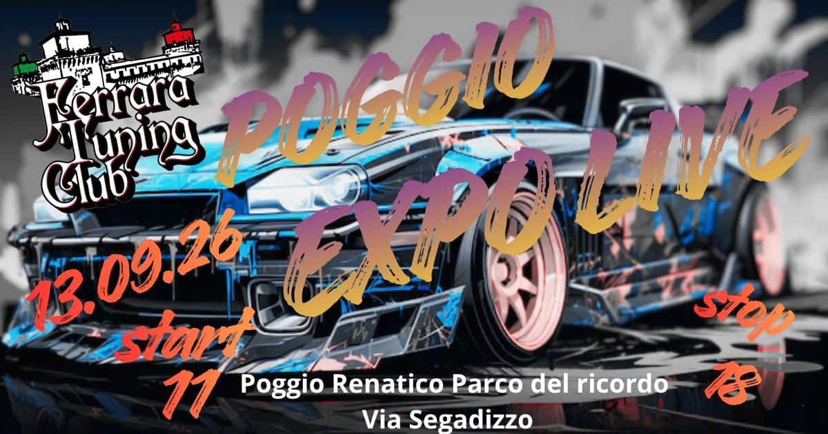 poggio Expo live Potrebbe essere un'immagine raffigurante auto e il seguente testo "በነ 베대로 Ferrara นากาทุนน Tuning poGGle GGIO Club 13.09120 26 P. ane star stop 11 Poggio Renatico Parco del ricordo は Via Segadizzo"