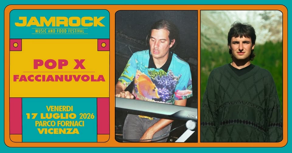 Evento Pop X Faccianuvola Jamrock Festival (Vi) Locandina Pop X Faccianuvola Jamrock Festival (Vi) - venerdì 17 luglio ore 18:00 - 23:55