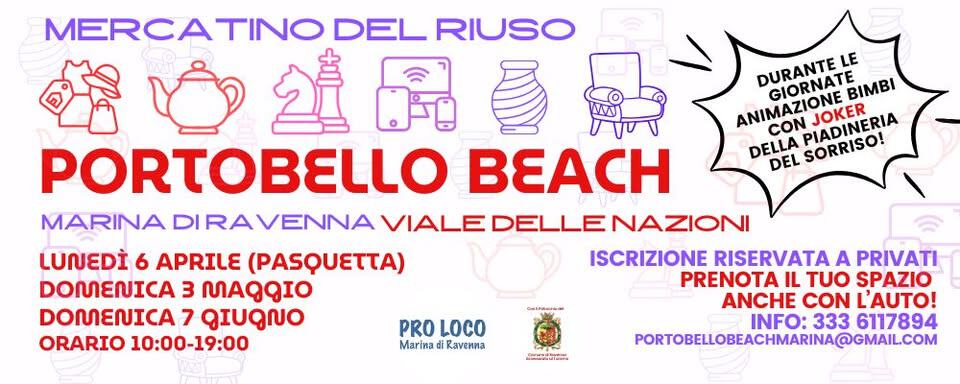 Portobello Beach Marina di Ravenna Riuso & More Potrebbe essere un'immagine raffigurante il seguente testo "N DURANTE LE GIORNATE BIMBI CON ANIMAZIONE PIADINERIA JOKER DELLA SORRISO! DEL MERCATINO DEL MERCATINODELRIUSO RIUSO 2 PORTOBELLO BEACH MARINA DIRAVENNA VIALEDELLENAZIONI LUNEDÌ 6 APRILE (υετ) DOMENICA 3 လာဝ DOMIENICA 7 gIugno ORARIO 10:00-19:00 "..បរ"ទ PRO PROLOCO LOCO Marina di Ravenna ISCRIZIONE RISERVATA A PRIVATI PRENOTA IL TUO SPAZIO ANCHE CON L'AUTO! INFO: 333 6117894 PORTOBELOBEACHMARINA_@GMAILCOM"