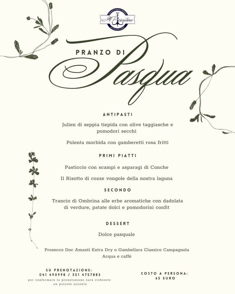 Pranzo di Pasqua da Il Pescatore da Miki Potrebbe essere un'immagine raffigurante il seguente testo "أسرية dratare PRANZO DI cxpua ANTIPASTI Julien di seppia tiepida con olive taggiasche e pomodori secchi Polenta morbida con gamberetti rosa fritti PRIMI PIATTI Pasticcio con scampi e asparagi di Conche Il Risotto di cozze vongole della nostra laguna SECONDO Trancio di Ombrina alle erbe aromatiche con dadolata di verdure, patate dolci e pomodorini confit DESSERT Dolce pasquale Prosecco Doc Amanti Extra Dry Gambellara Classico Campagnola Acqua e caffè SU PRENOTAZIONE: 041 041490998/3514757883 490998/ 351 4757883 confermaru richiento น.พ piccolo acconto COSTO A A PERSONA: 65 EURO"