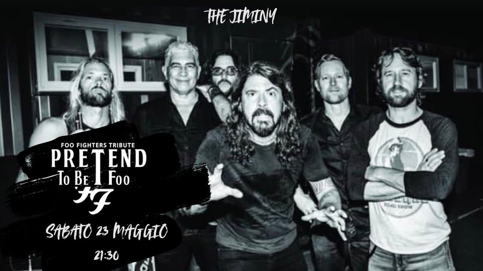 Evento PRETEND TO BE FOO – Foo Fighters tribute – The Jiminy Locandina PRETEND TO BE FOO – Foo Fighters tribute – The Jiminy - sabato 23 maggio ore 21:30 - 23:30