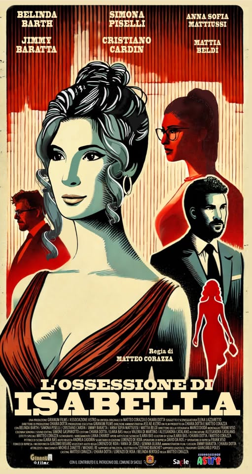 Proiezione del film L’OSSESSIONE DI ISABELLA di Matteo Corazza Potrebbe essere un contenuto di pop art raffigurante il seguente testo "BELINDA BARTH SIMONA PISELLI JIMMY BARATTA ANNA SOFIA MATTIUSSI CRISTIANO CARDIN MATTIA BELDI Regia di MATTEO MATTEOCORAZZA CORAZZA L'OSSESSIONE DI ISABELLA .开X路 ASSOCIADCNEA GIRAAUM عم ( CHIOCECOVUSEDISACL CRICFRONLES acle"