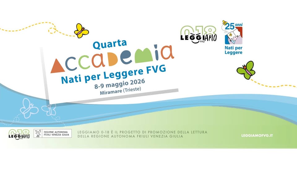 Evento Quarta Accademia Nati Per Leggere Fvg Locandina Quarta Accademia Nati Per Leggere Fvg - da venerdì 8 maggio - sabato 9 maggio 2026 ore 14:00 ore 16:00