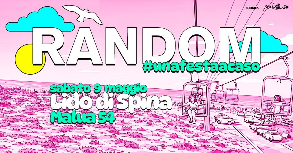 Random® • Lido di Spina • Malua54 Potrebbe essere un contenuto di pop art raffigurante il seguente testo "SUONI maHα54 RANG RANDOM #unafestaacaso የራትሕ Lidodispina spina sabato 9 maggio Malua 54"