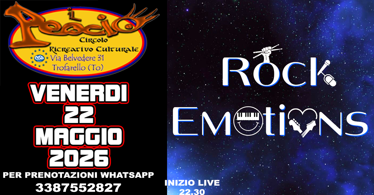 ROCK EMOTION Potrebbe essere un'immagine raffigurante il seguente testo "ိမ်မိ Circolo RICREaTIVO CultuRale Via Belvedere 31 Trofarello (oT( VENERDI 22 MAGGIO 2026 PER PRENOTAZIONI WHATSAPP 3387552827 RoCK® EMOTIONS INIZIO INIZIOLIVE LIVE 22.30"