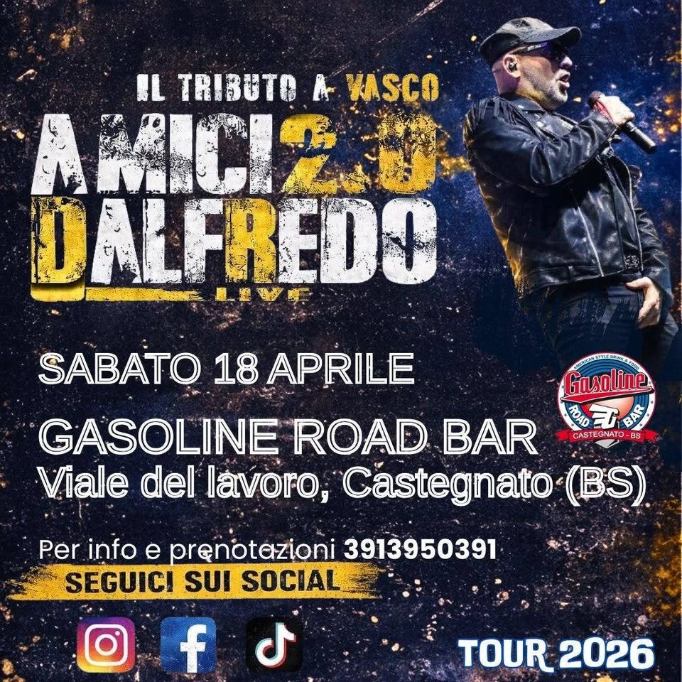 SABATO 18 VASCO CON AMICIDALFREDO 2.0 Potrebbe essere un'immagine raffigurante il seguente testo "IL TRIBUTO ILTRIBUTRAMASCO A VASCO MICI2 DALFREDO SABATO 18 APRILE Gasoline GASOLINE ROAD BAR POA CAS Viale del lavoro, Castegnato () BARE -ONATO Per info e pręnotazioni 3913950391 SEGUICI SUI SOCIAL f J TOUR2026 TOUR 2026"
