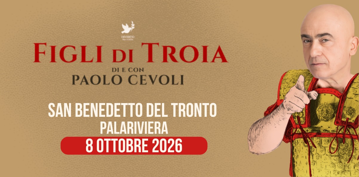 SAN BENEDETTO DEL TRONTO – PalaRiviera, PAOLO CEVOLI: Figli di Troia Potrebbe essere un'immagine raffigurante il seguente testo "DIEVERTO FIGLI DI TROIA DI Ε CON PAOLO CEVOLI SAN BENEDETTO DEL TRONTO PALARIVIERA 8 OTTOBRE 2026"