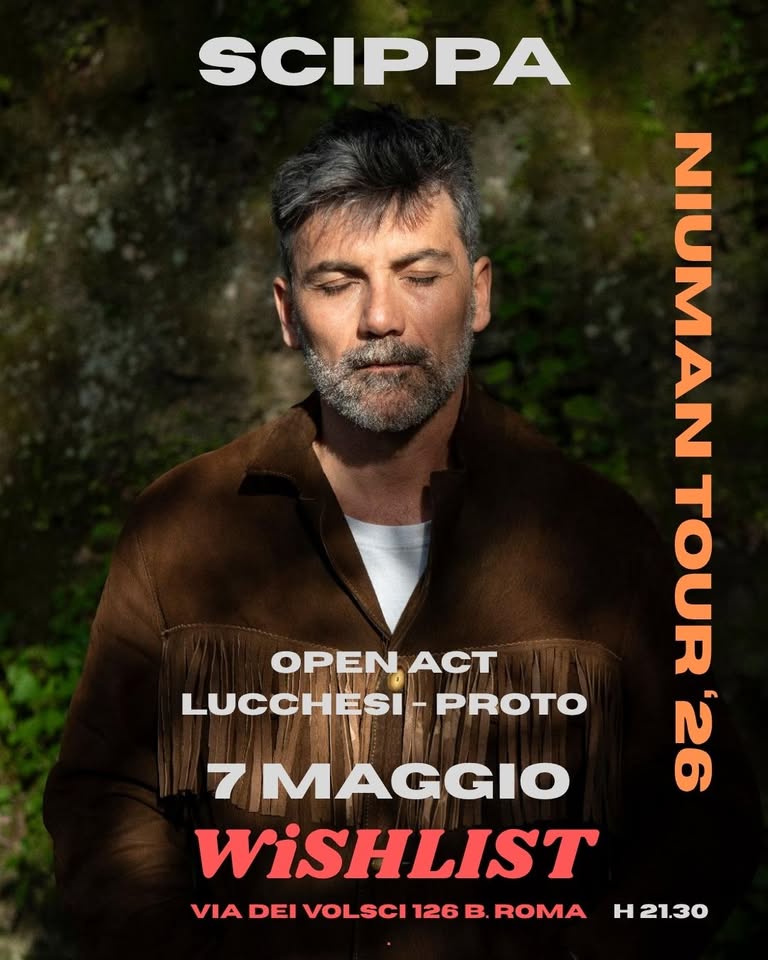 SCIPPA Live @Wishlist – open act Lucchesi + Proto Potrebbe essere un'immagine raffigurante il seguente testo "SCIPPA UANG eaman TOre OU OPENACT OPEN ACT LUCCHESI- PROTO 7 MAGGIO 26 WiSHLIST VIA DEI VOLSCI 126 B. ROMA H H21.30"
