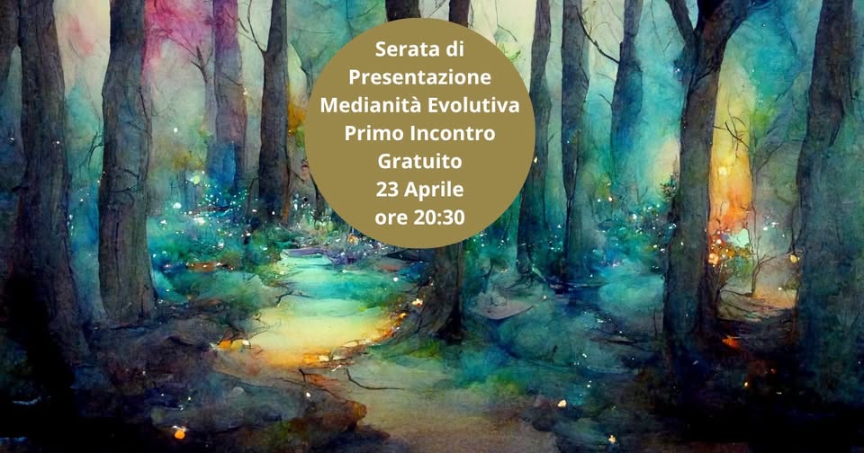 Evento Serata di Presentazione Medianità Evolutiva – Primo Incontro Gratuito Locandina Serata di Presentazione Medianità Evolutiva – Primo Incontro Gratuito - giovedì 23 aprile ore 20:30 - 22:30
