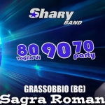 SHARYBAND alla “SAGRA ROMANA” -polifunzionale, via Zanica 2 – Grassobbio (BG) Potrebbe essere un'immagine raffigurante il seguente testo "VENERDI 24 APRILE ShaRy BAND 80 voglia di 90 809070 070 70 party GRASSOBBIO (BG) Sagra Romana"