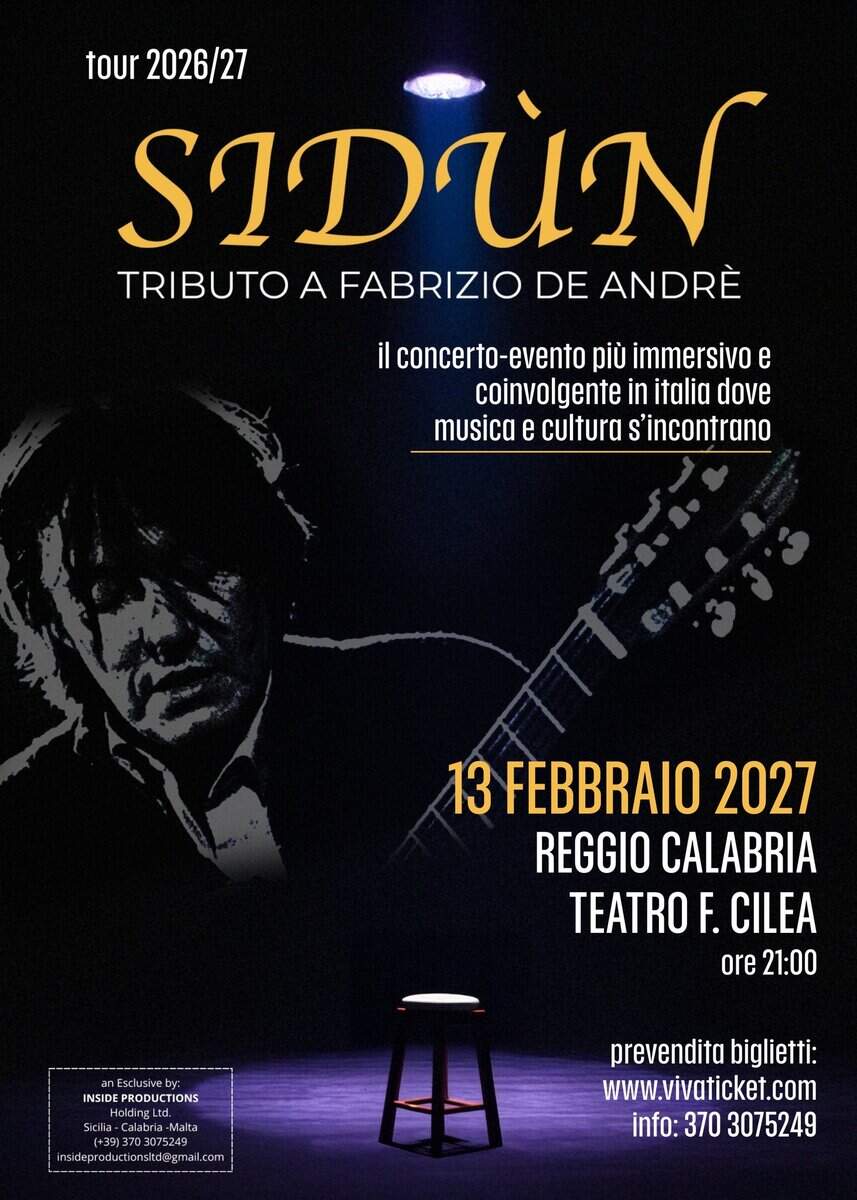 SIDÙN | GRANDE TRIBUTO A FABRIZIO DE ANDRÈ – TOUR 26/27 Potrebbe essere un'immagine raffigurante chitarra e il seguente testo "tour ur2026/27 SIDUN TRIBUTO A FABRIZIO DE ANDRÈ il concerto-evento più immersivo e coinvolgente in italia dove musica e cultura s'incontrano 13 FEBBRAIO 2027 REGGIO CALABRIA TEATRO F. CILEA ore 21:00 INSIDEPRODUCTIONS INSIDE PRODUCTIONS Esclusiveb Sicilia -Calabria-Mall οει Malra Malta (+3913702075243 (+39)3703075249 . prevendita biglietti: www.vivaticket.com info: 370 3075249"