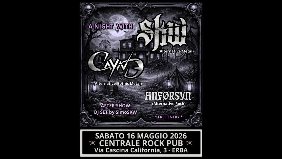 Potrebbe essere un'immagine raffigurante il seguente testo "A NIGHT ANIGHTWITH WITH Siu (Alternative (AlternativeMetal) Metal) (Alternative Gothic (AlternativeGothicMetal) Metal) AFTER AFTERSHOW SHOW DJ SET by SimoSKW ANFORSYN (Alternative Rock) FREE ENTRY SABATO 16 MAGGIO 2026 CENTRALE ROCK ROCKPUB PUB Via Cascina California, 3 3-ERBA"