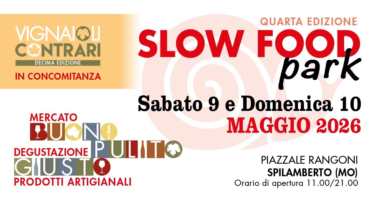 Slow Food Park 2026 Potrebbe essere un'immagine raffigurante il seguente testo "VIGNAIOLI CONTRARI DECIMAEDIZIONE DECIMA EDIZIONE IN CONCOMITANZA QUARTA EDIZIONE SLOW FOOD park Sabato 9 e Domenica 10 MAGGIO 2026 MERCATO BUONO DEGUSTAZIONE P ULITIO GIUSTO GIU PRODOTTI ARTIGIANALI PIAZZALE RANGONI SPILAMBERTO (MO) Orario di apertura 11.00/21.00 /21.00"