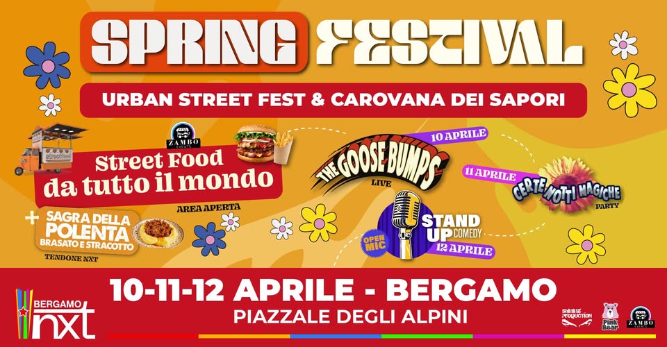 Spring Festival @ Bergamo 🌼 Street Urban Fest & Carovana dei Sapori – 10, 11 e 12 aprile Potrebbe essere un'immagine raffigurante il seguente testo "SPRING URBAN STREET FEST & CAROVANA DEI SAPORI ZAMBO Street Food da tutto il mondo AREA APEKT + SAGRADELLA SAGRA DELLA POLENTA BRASATOESTRACOTTO BRASATO ESTRACOTTO TENDONENXT NAT 10 APRILE GOOSE LIVE GOOSEBUNPS BUMPS HAPRILE STAND UPCOMEDY 12 APRILE OPEN M MOTT! MAGICHE PARTY BERGAMO 10-11-12 APRILE BERGAMO tnxt PIAZZALE DEGLI ALPINI വതോൾ PTOLUCTHN 百 ANBO"