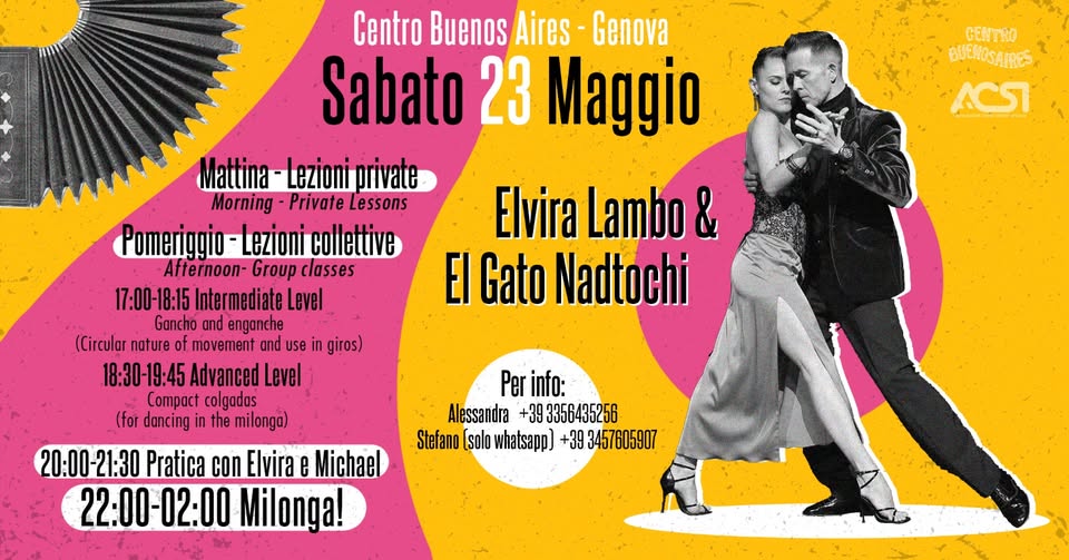 Potrebbe essere un'immagine raffigurante fisarmonica e il seguente testo "GENTRO BUENOSATRES ACSI Centro Buenos Aires Genova Sabato 23 Maggio Elvira Lambo & El Gato Nadtochi Mattina Lezioni private Morning -Private Lessons Pomeriggio- Lezioni collettive - Group classes 17:00-18:15 Intermediate Level Gancho and enganche (Circular nature movement and use 18:30-19:45 Advanced Level Compact colgadas (for dancingi in the milonga) 20:00-21:30 Pratica con EIvira e Michael 22:00-02:00 Milonga! giros) Per info: Alessandra essandra+393356435256 +39 3356435256 Stefano [solo whatsapp] +39 3457605907"