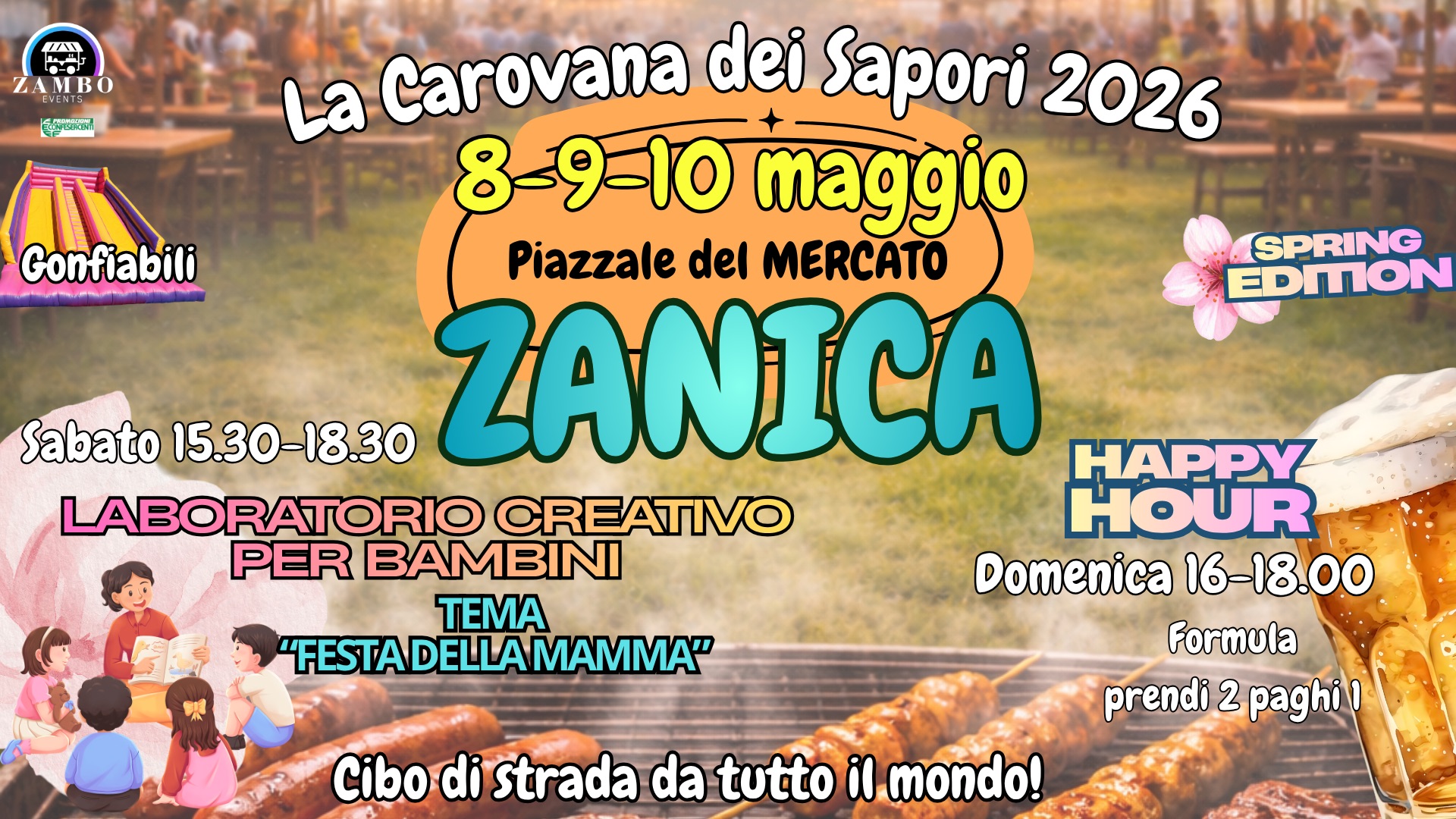 Street food La Carovana dei Sapori ZANICA Potrebbe essere un'immagine raffigurante il seguente testo "LA ر LAMBO អបសនគល Gonfiabili SPRING EDITION La Carovana dei Sapori 2026 8-9-10 maggio Piazzale del MERCATO Sabato 15.30-18.30 ZANICA HAPPY LABORATORIO CREATIVO HOUR PER BAMBINI Domenica 16-18.00 16- TEMA "FESTA FESTADELLAMAMIMA" DELLAMAMMA" Formula prendi 2 paghil Cibo di strada da tutto il mondo!"