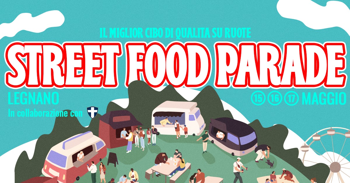 Street Food Parade 2026 a Legnano • Ingresso Libero Potrebbe essere un'immagine raffigurante il seguente testo "IL ILMIGLIOR CIBO DI QUALITA SU RUOTE STREET FOOD PARADE LEGNANO 15 16 17 MAGGIO In collaborazione con +"