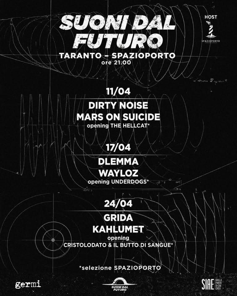 Potrebbe essere un'immagine raffigurante ‎il seguente testo "‎HOST SUONIDAL SUONI DAL FUTURO TARANTO SPAZIOPORTO ore 21.00 د SPAZIDPORTO 11/04 DIRTY NOISE MARS ONSUICIDE ON SUICIDE opening THE HELLCAT* 17/04 DLEMMA WAYLOZ opening UNDERDOGS* 24/04 GRIDA KAHLUMET opening CRISTOLODATO & IL DI SANGUE germi *selezione SPAZIOPORTO SPAZIOPORTO SUONI DAL FUTURO SIAE SIRE DCH RML OA. අුප්‎"‎