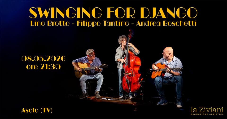 Swinging for Django – Live Bar Al Castello – Asolo Potrebbe essere un'immagine raffigurante violino e il seguente testo "SWINGING FOR DJANGO Lino Brotto Filippo Tantino AndreaBoschetti Andrea Boschetti 08.05.2026 ore21:30 ore 21:30 Asolo Asolo(TV) (TV) la Ziviani PROMDZIONKARTISTIC ARTISTIC τι ROMOZIONE"