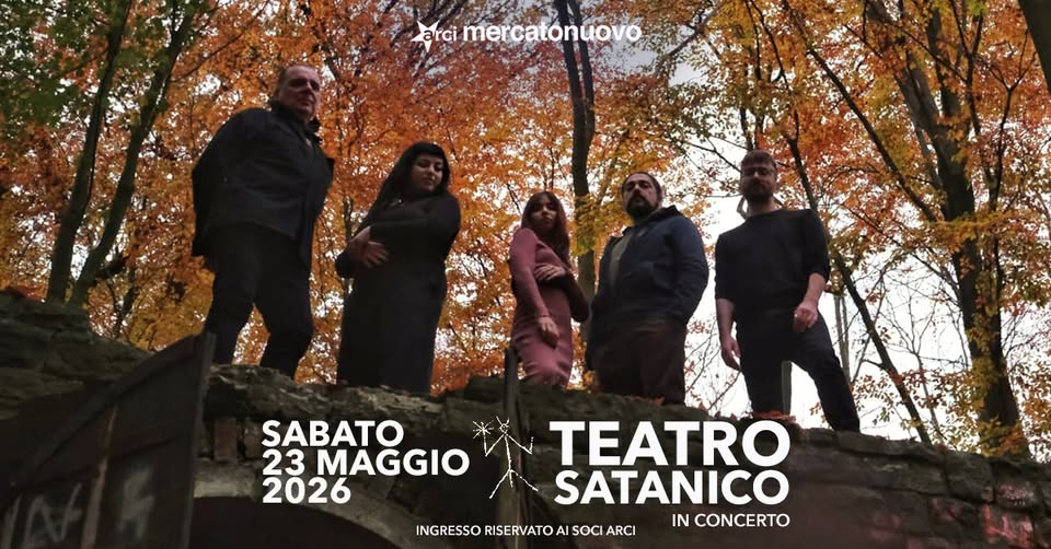 Evento TEATRO SATANICO in concerto a Taranto Mercato Nuovo Locandina TEATRO SATANICO in concerto a Taranto Mercato Nuovo - sabato 23 maggio ore 21:30 - 23:30